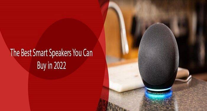 The Best Smart Speakers You Can Buy in 2022